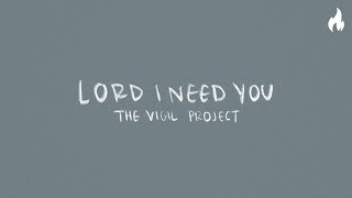 The Vigil Project - Lord, I Need You (feat. Sophie Salopek) [Official Lyric Video]