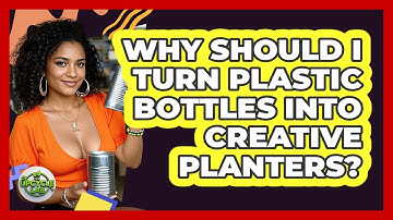 Why Should I Turn Plastic Bottles Into Creative Planters? - The Upcycle Lab