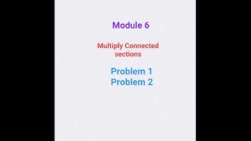 Module 6: Multiply Connected sections (problem 1&2,3)