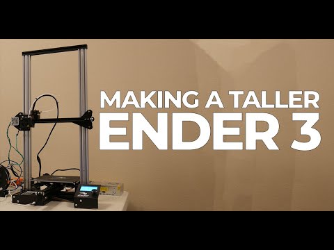 How I Made My Ender 3 Printer Taller