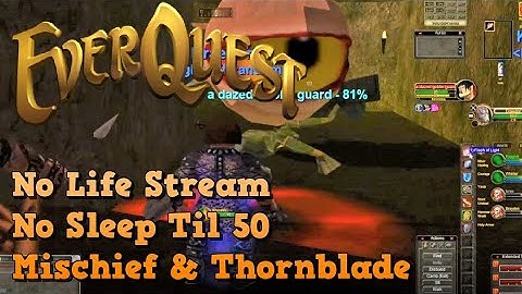 EverQuest Mischief & Thornblade Progression Server NO LIFE STREAM Announcement 2021