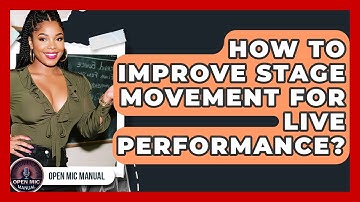 How To Improve Stage Movement For Live Performance? - Open Mic Manual