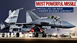 Meet China installed powerful PL-15 missile on new J-15T fighter jet