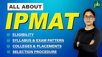 IPMAT Exam Details | All About IPM | Eligibility, Exam Pattern, Syllabus, Colleges