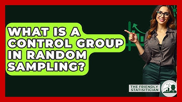 What Is A Control Group In Random Sampling? - The Friendly Statistician