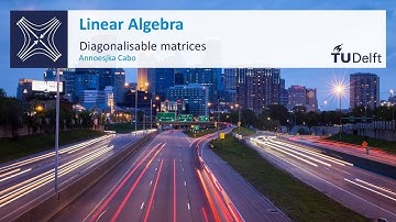 Diagonalisable Matrices - Mathematics - Linear Algebra - TU Delft