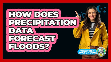How Does Precipitation Data Forecast Floods? - Weather Watchdog