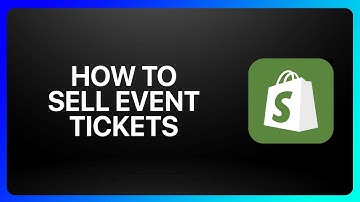 How To Sell Event Tickets On Shopify Tutorial