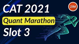 CAT 2021 Slot 3 Quant Marathon | CAT Quant Solutions | 2IIM CAT Preparation