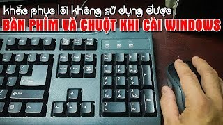 Chu Đặng Phú KHẮC PHỤC LỖI KHÔNG SỬ DỤNG ĐƯỢC CHUỘT VÀ BÀN PHÍM KHI BOOT ĐỂ CÀI WINDOWS