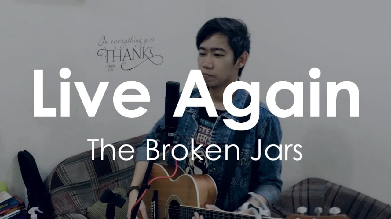Live Again The Broken Jars (Original Song) YouTube