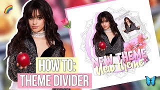 HOW TO: THEME DIVIDER🌷