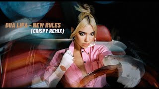 Dua Lipa - New Rules (Crispy Remix)