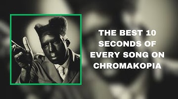 The BEST 10s every song on Chromakopia