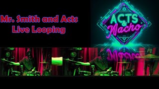 Mr. Smith and Acts Live Looping