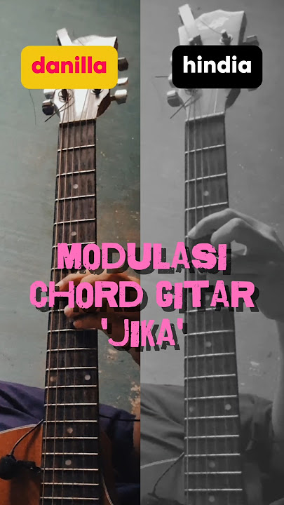 MODULASI CHORD GITAR 'JIKA' - DANILLA FT HINDIA!