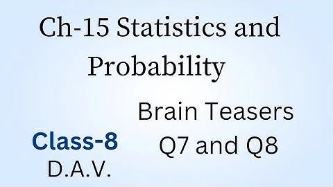 Class-8/D.A.V./Brain Teasers/Q7, Q8/CH-15 Statistics and Probability