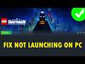 Fix LEGO Batman: Legacy of the Dark Knight Not Launching/Won't Launch On PC