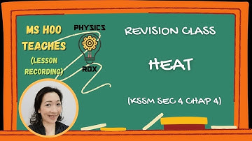 REVISION: Overview of S4 Chapter 4 Heat [PHYSICS ROX ~ MS HOO EXPLAINS]