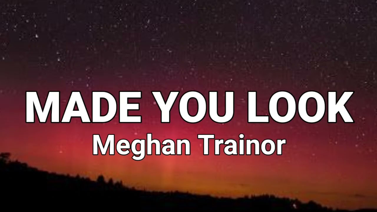 Meghan Trainor - Made You Look – Free Yourself