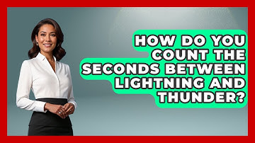 How Do You Count The Seconds Between Lightning And Thunder? - Weather Watchdog