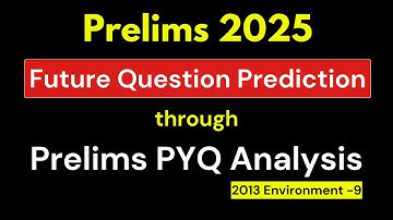 UPSC Prelims 2013 Environment PYQ | Detailed Analysis & Value Addition | UPSC 2025 Preparation