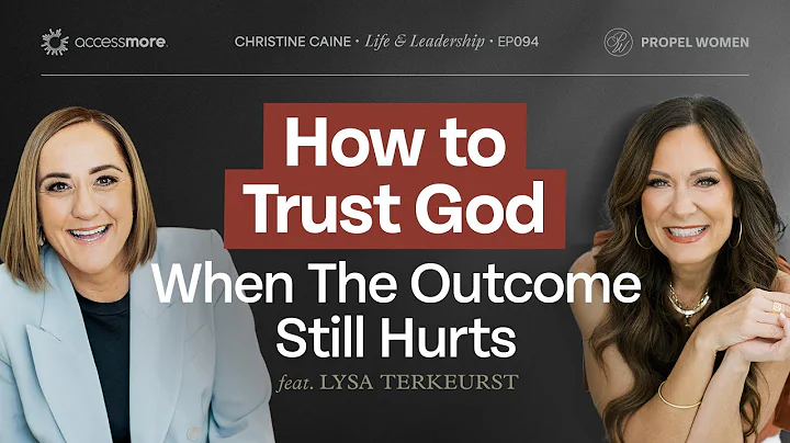 Trusting God When the Outcome Still Hurts | Christine Caine | Lysa TerKeurst