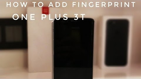 How to Set Fingerprint on the One Plus 3t