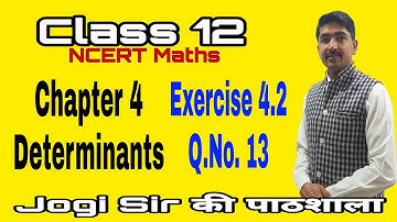 Class 12 || Exercise 4.2 || Q.No 13 || Chapter 4 ||Determinants||Maths||NCERT||CBSE||BSEH