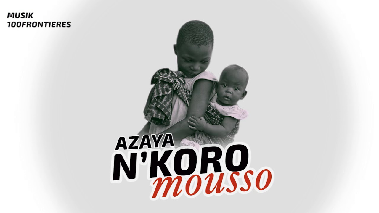 AZAYA - N’KÖRÖMOUSSO (Ma Grande Soeur) - (New Afro-Manding Song)