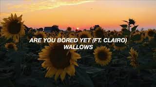 Video thumbnail of "Wallows - Are You Bored Yet? (Ft. Clairo) (Lyrics)"