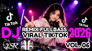 Dj Remix FullBass Viral TIKTOK 2026 || ESR RMX VOL . 06 🔥🎧