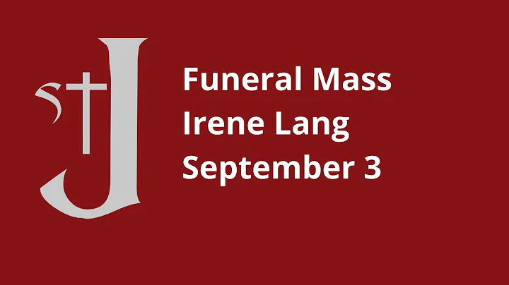 Funeral Mass - Irene Lang Sept 3 (preceded by vide...