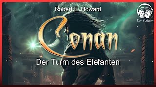 Conan - Der Turm des Elefanten (Robert E. Howard) | Komplettes Fantasy Hörbuch