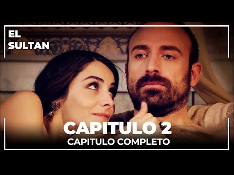 El Sultán | Capitulo 2 Completo