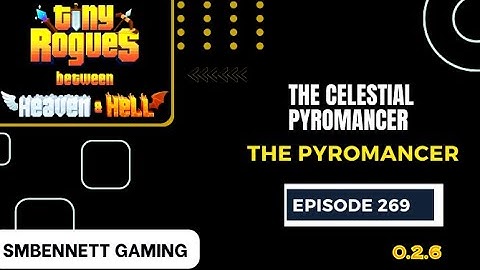 The Celestial Pyromancer Tiny Rogues 0 2 6 Episode 269