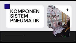 Komponen Sistem Pneumatik