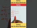 Solve:Old vs. New Methods #maths #students #youtube