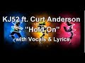 KJ52 Ft Curt Anderson Hold On With Vocals Lyrics mp3