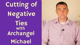 Cutting of Negative Ties Meditation with Archangel Michael 10 min