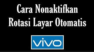 Cara Menonaktifkan Rotasi Layar Otomatis di HP Vivo