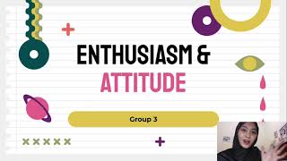 Group 3 - Enthusiasm and Attitude