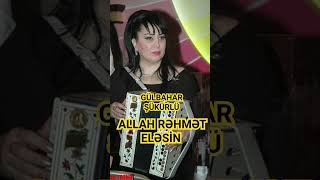 GÜLBAHAR ŞÜKÜRLÜ VƏFAT EDİB.