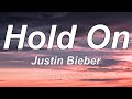 Justin Bieber  - Hold On (Lyrics)