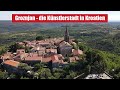 Groznjan - Die Künstlerstadt in Istrien