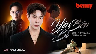 ERIK x FREAKY x BENNY - 'Yêu Bền Bỉ' | Official MV Resimi