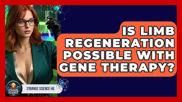 Is Limb Regeneration Possible With Gene Therapy? | Strange Science HQ