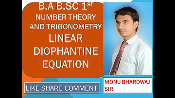 B.A B.SC 1st NUMBER THEORY AND TRIGONOMETRY LINEAR DIOPHANTINE EQUATION BY MONU BHARDWAJ SIR