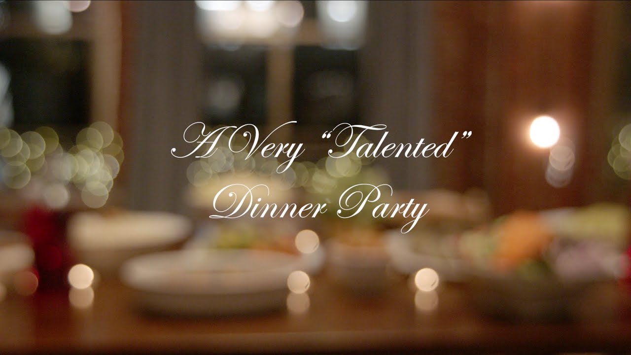 A Very "Talented" Dinner Party - YouTube