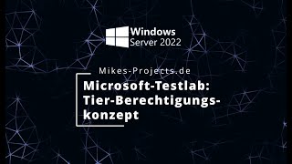 Microsoft Server 2022 Labumgebung: Part3 - Tier-Berechtigungskonzept